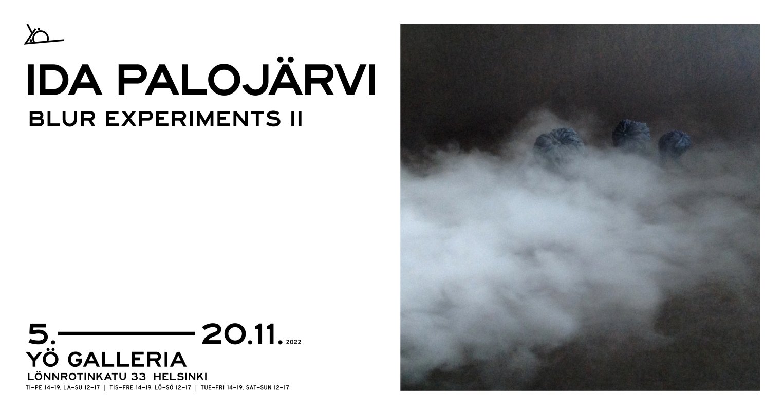 Yö Galleria - Ida Palojärvi - Blur Experiments II exhibition Helsinki